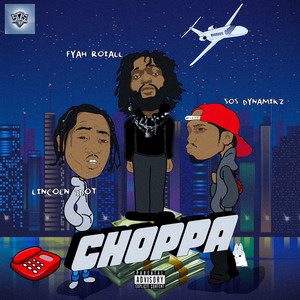 Choppa (feat. Lincoln 3dot & Sos Dynamikz) [Explicit]