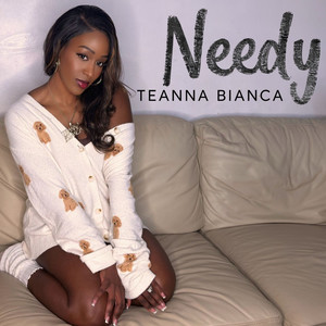 Teanna Bianca - Needy