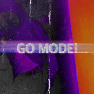 GO MODE! (Explicit)