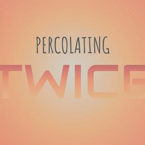 Percolating Twice