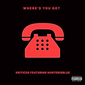 Where'd You Go? (feat. Hunterisblue) [Explicit]