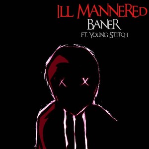 Ill-Mannered(feat. Young Stitch) (Explicit)