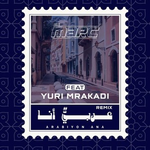 Arabiyon Ana (Remix) [feat. Yuri Mrakadi]