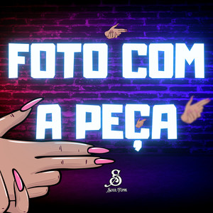 Foto Com a Peça (Explicit)
