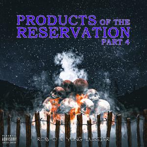 Products Of The Reservation, Pt. 4 (Explicit)