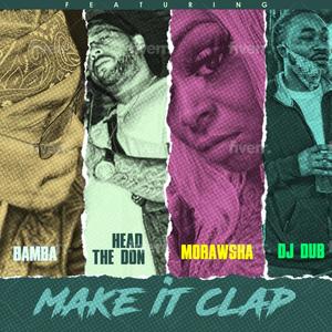 Make It Clap (feat. Dj Dub, Morawsha & Head Da Don|Explicit)