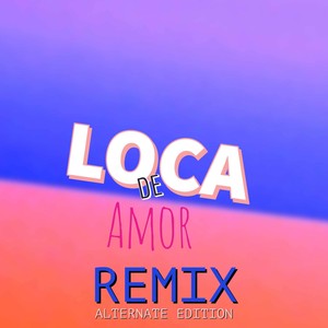 Loca De Amor (Remix / Alternate Edition)