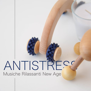 Antistress - Musiche Rilassanti New Age