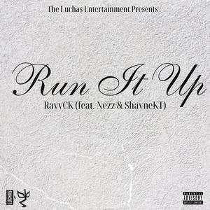 Run it up (feat. ShayneKT & Nezz)