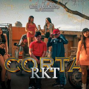 CORTA RKT (feat. Matitee & Rodri Barrera) (Explicit)