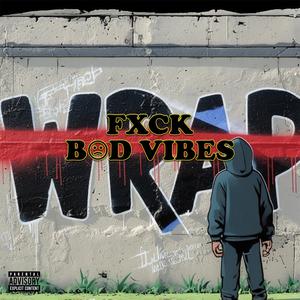 FXCK BAD VIBES (Explicit)