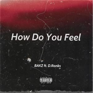 How Do You Feel(feat. D.Ranks) (Explicit)