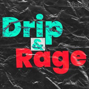 Drip & Rage