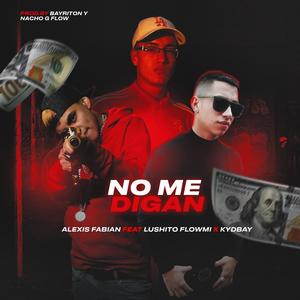 No Me Digan (feat. Fabian alexis & Kyd bai) [Explicit]