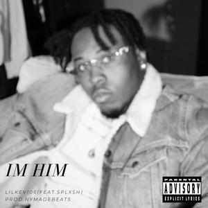 IM HIM (feat. SPLXSHMAN) (Explicit)