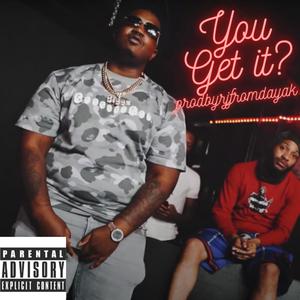 You Get It? (feat. Glockboyz Teejaee & Bandgang Biggs) (Explicit)