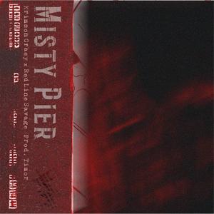 Misty Pier(feat. Red Line Savage & Krimson Graey) (Explicit)
