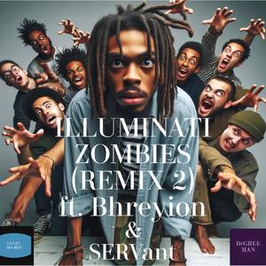 ILLUMINATI ZOMBIES (REMIX 2) (feat. Bhreyion & SERVant)