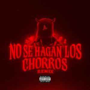 NO SE HAGAN LOS CHORROS (feat. Ezequiel Matthysse, Lolo OG & Mamiyosoyelth) (REMIX|Explicit)