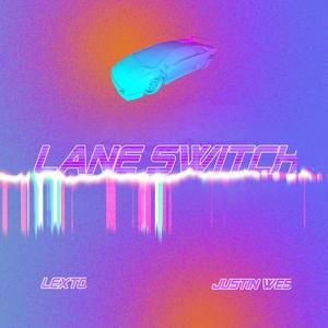 LANE SWITCH (feat. Justin Wes)