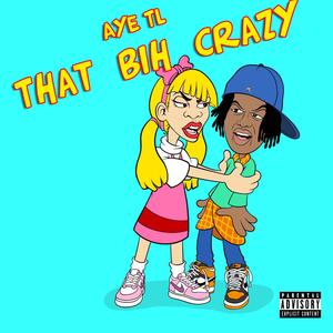 That Bih Crazy (feat. YD Sankofa) [Explicit]