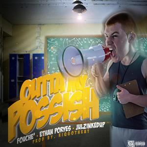 Outta My Possish (feat. Ethan Poryes & JulzInkedUp) [Explicit]