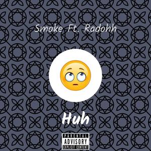 Huh (feat. Radohh) [Explicit]