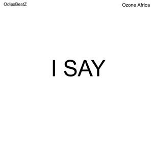 I Say