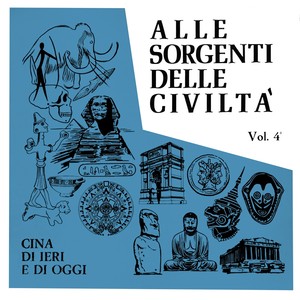 Alle sorgenti delle civiltà, Vol. 4 (Cina di ieri e di oggi)