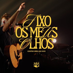 Fixo Os Meus Olhos (Ao Vivo)