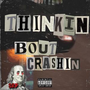 Thinkin bout crashin (feat. Chico Suave) (Explicit)