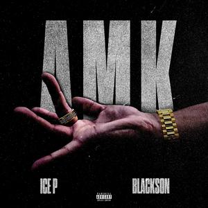 AMK (feat. Blackson & Prod by Ck) [Explicit]