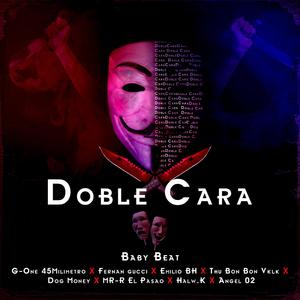 Doble Cara (feat. G-One 45, Angel 02, EmilioBH, MR-R El Pasao, Thu Bon Bon VKLK, Fernan Gucci, Halw.K & Dog Money)