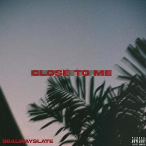 Close To Me (Explicit)