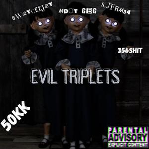 EVIL TRIPLETS (feat. KJFRM34 & 6wayceejay) (Explicit)