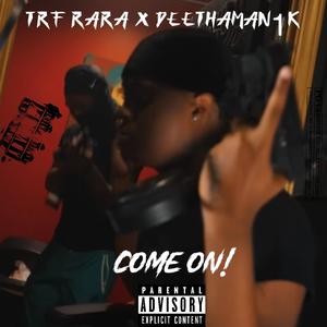 Come On (feat. Deethaman1k) (Explicit)