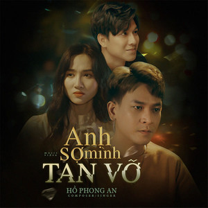 Anh Sợ Mình Tan Vỡ