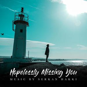 Hopelessly Missing You