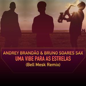Uma Vibe Para As Estrelas (feat. Bruno Soares Sax & Bell Mesk) [Bell Mesk Remix]