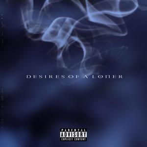 Desires Of A Loner (Explicit)