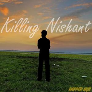 Killing Nishant (feat. Rapper NGR)