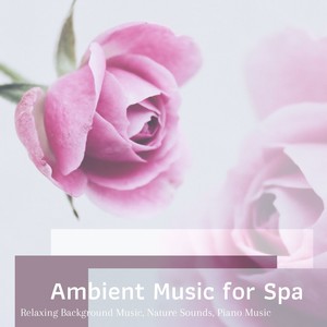 Ambient Music for Spa: Relaxing Background Music, Nature Sounds, Piano Music