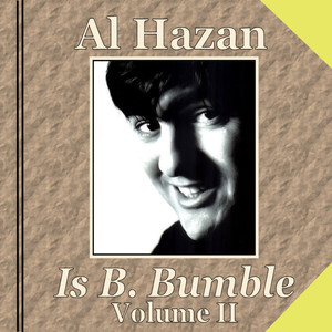 Al Hazan is B. Bumble - Volume II