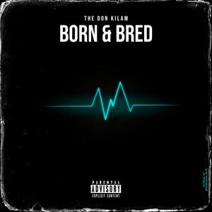 Born & Bred (feat. Malik Kilam) [Explicit]