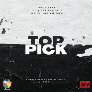 TOP PICK (feat. LIL Q THE PLAYBOY & DASILENTKNIGHT) (Explicit)