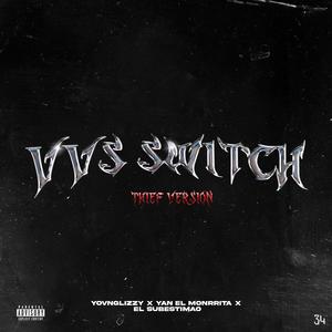 VVS SWITCH (feat. EL YAN & EL SUBESTIMAO) [THIEF VERSION] [Explicit]