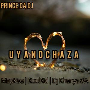 Uyandchaza (feat. Djy Khanya, MapKee, Koolkid, Champ SA & Mfana Lecture SA)