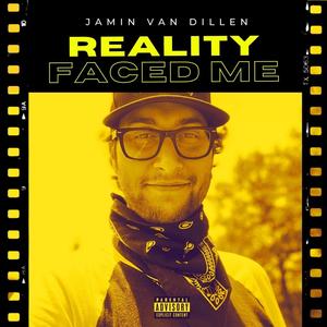 Reality Faced Me (Explicit)