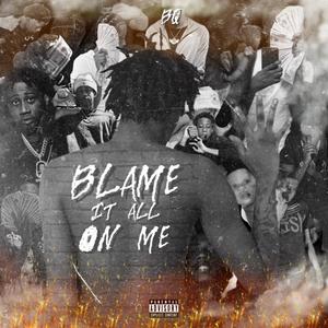 Blame it all on me (Explicit)