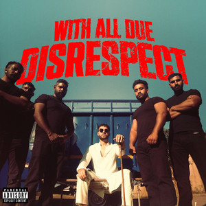 WITH ALL DUE DISRESPECT (Explicit)